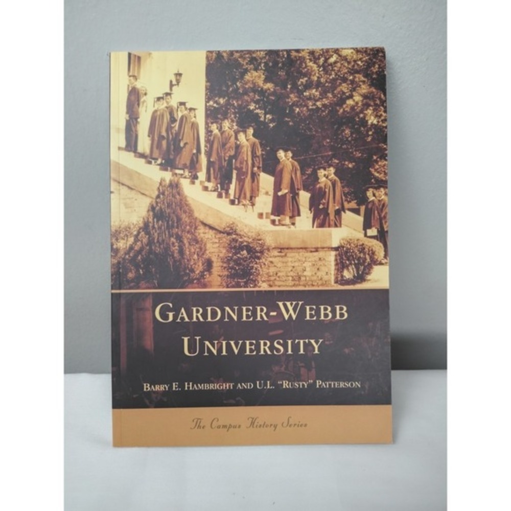 Arcadia Publishing Gardner-Webb University, NC 9780738517971‎ Campus History